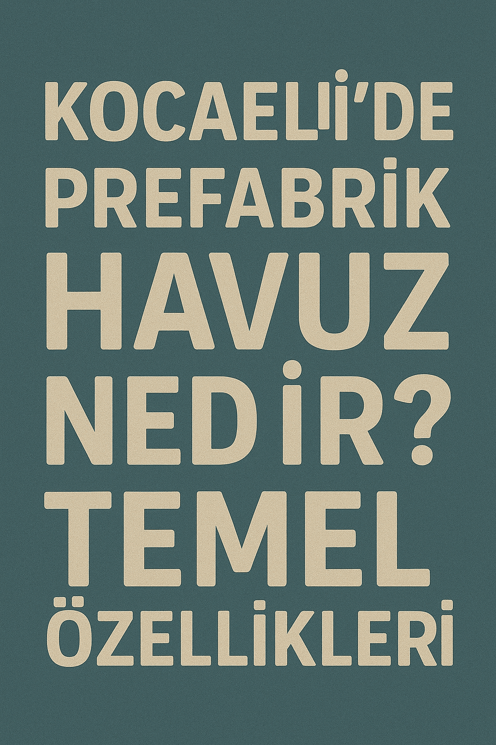 Kocaeli’de Prefabrik Havuz Nedir? Temel Özellikleri