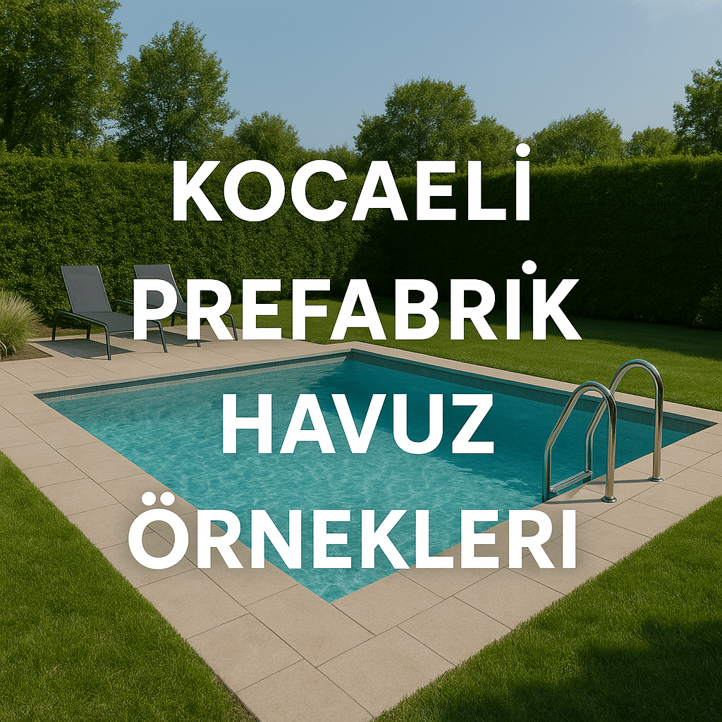 Kocaeli Prefabrik Havuz Örnekleri