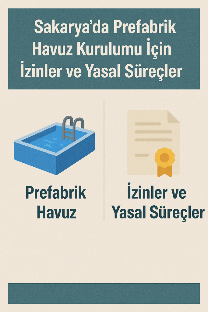 Sakarya’da Prefabrik Havuz Kurulumu İçin İzinler ve Yasal Süreçler